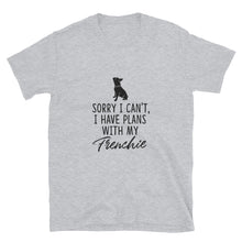 Load image into Gallery viewer, "I have plans with my Frenchie" Short-Sleeve Unisex T-Shirt