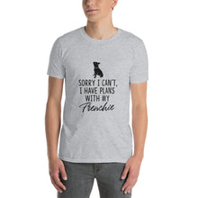Load image into Gallery viewer, "I have plans with my Frenchie" Short-Sleeve Unisex T-Shirt